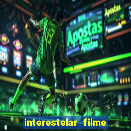 interestelar filme completo dublado telegram interestelar