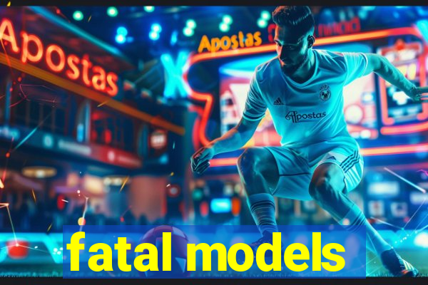 fatal models