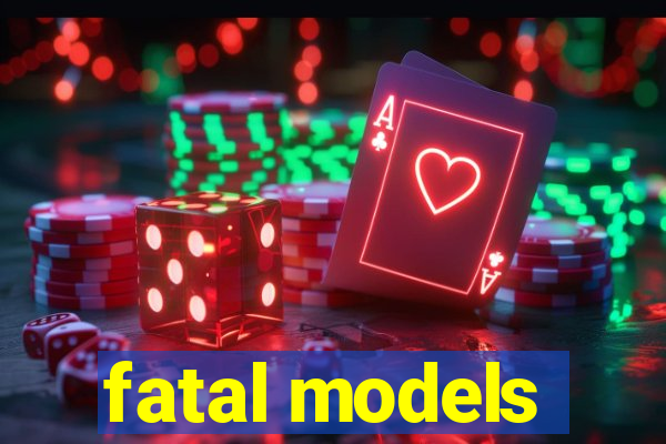 fatal models