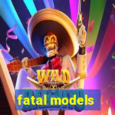 fatal models