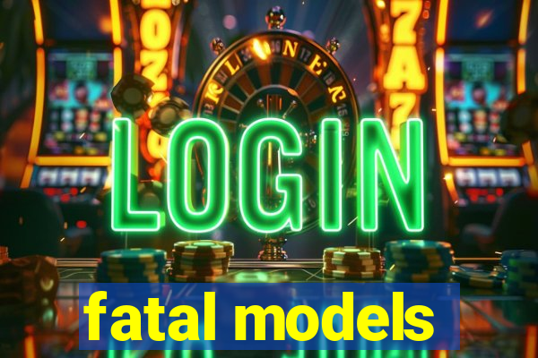 fatal models