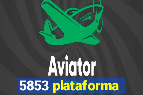 5853 plataforma