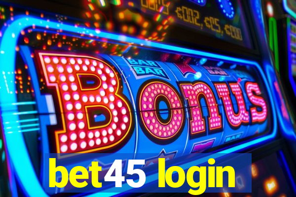 bet45 login