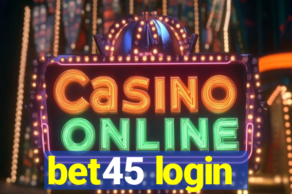 bet45 login