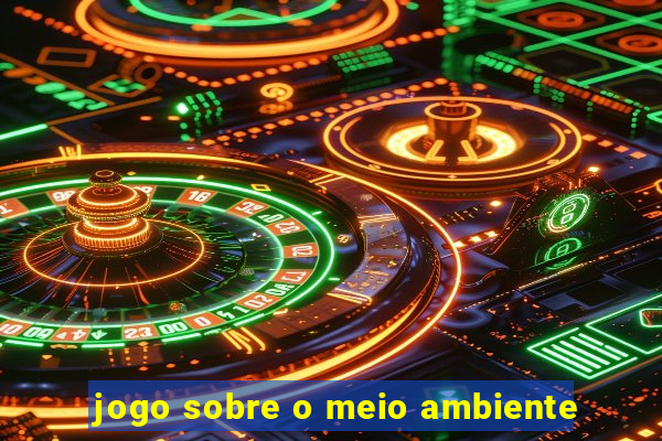 jogo sobre o meio ambiente