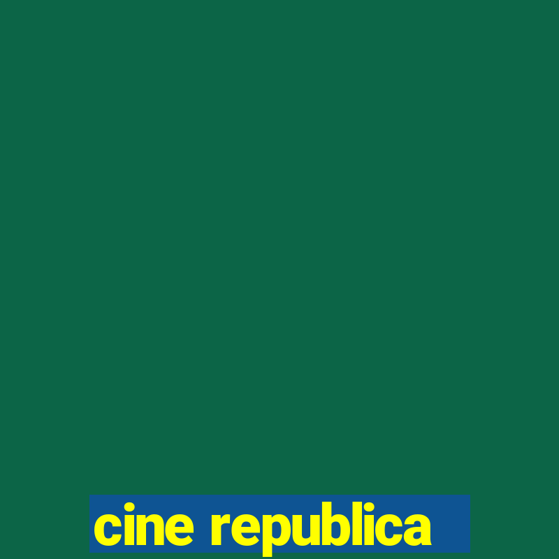 cine republica