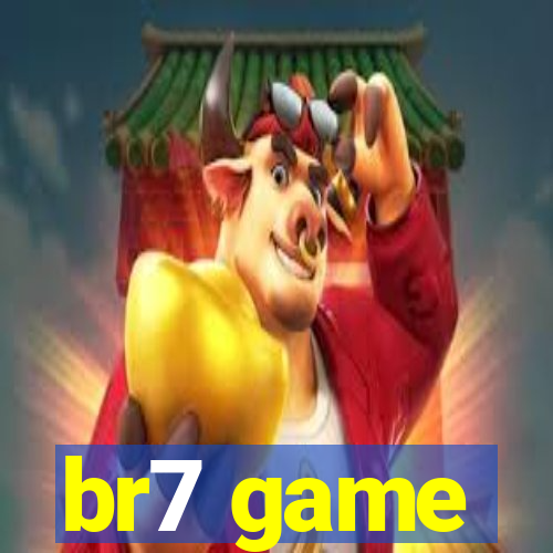 br7 game