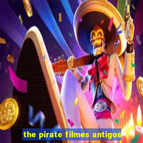 the pirate filmes antigos