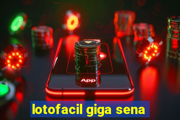 lotofacil giga sena