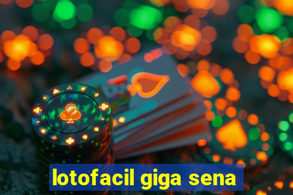 lotofacil giga sena