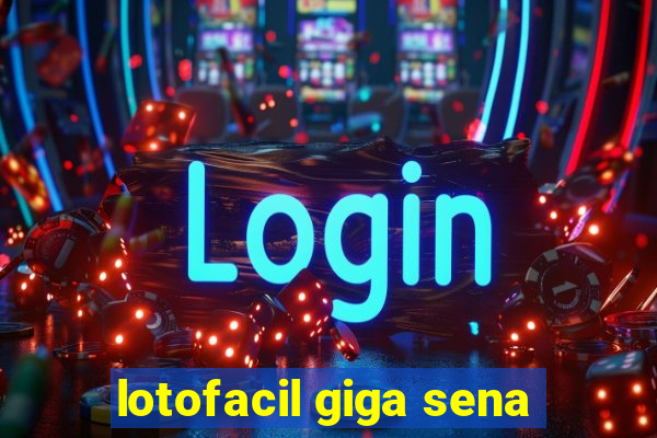 lotofacil giga sena