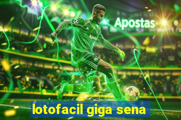 lotofacil giga sena