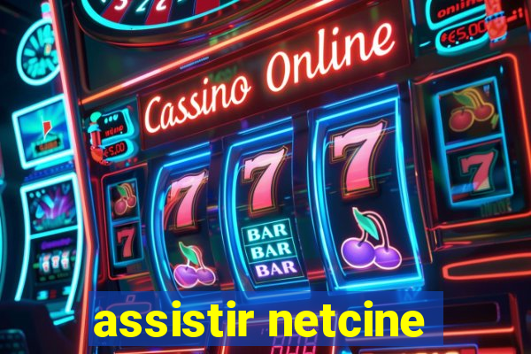 assistir netcine