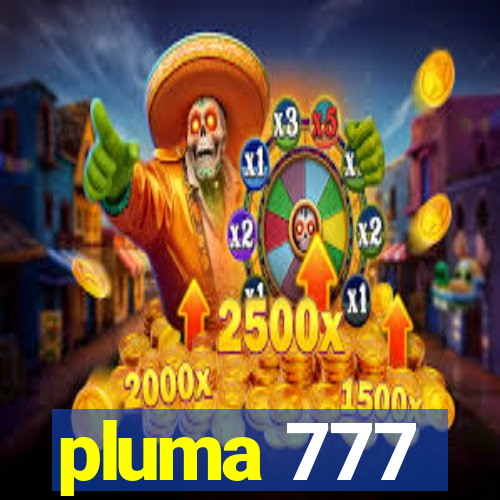 pluma 777