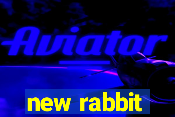 new rabbit