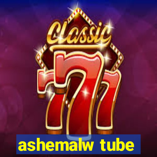 ashemalw tube