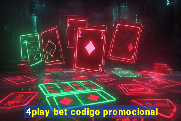 4play bet codigo promocional