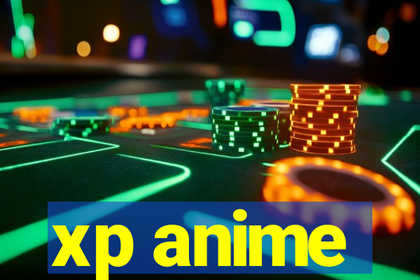 xp anime