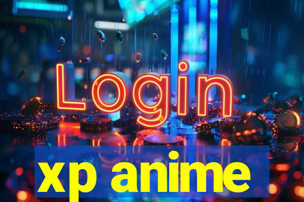 xp anime