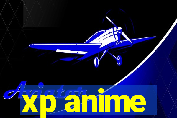 xp anime