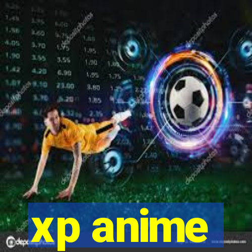 xp anime