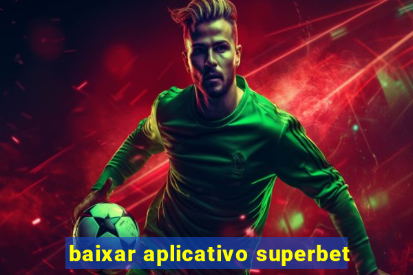 baixar aplicativo superbet