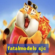 fatalmodels sjc