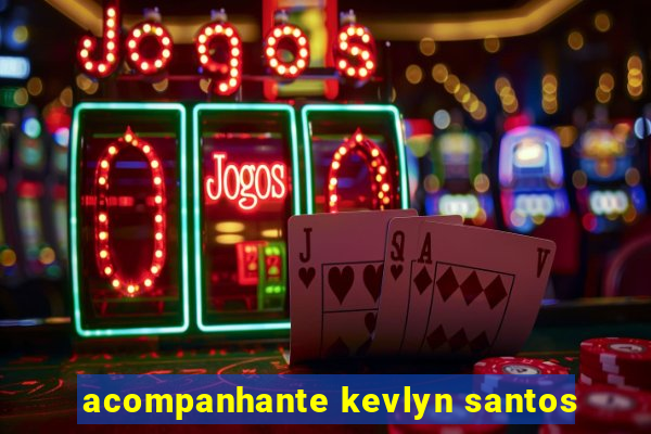 acompanhante kevlyn santos