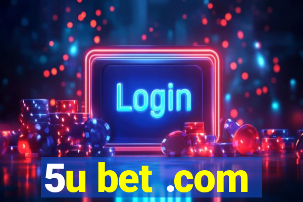 5u bet .com