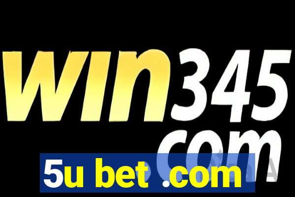 5u bet .com