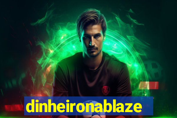 dinheironablaze