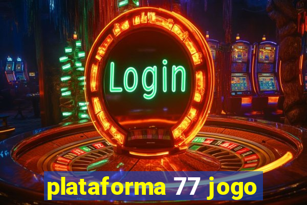 plataforma 77 jogo