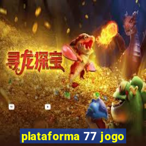 plataforma 77 jogo