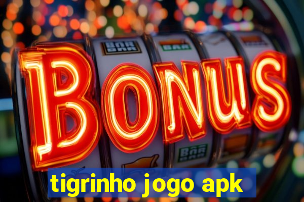 tigrinho jogo apk