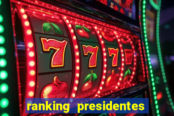 ranking presidentes do brasil