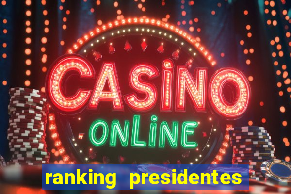 ranking presidentes do brasil