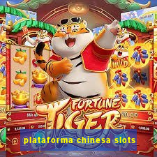 plataforma chinesa slots