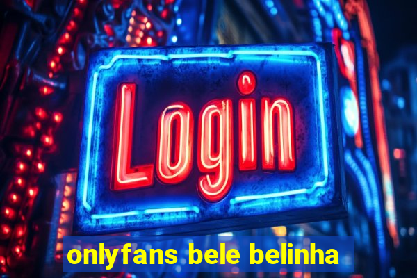 onlyfans bele belinha