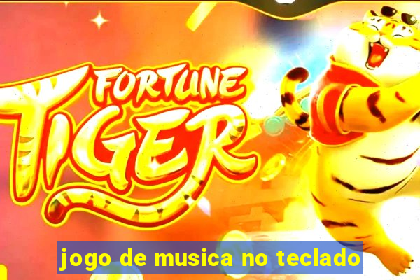 jogo de musica no teclado