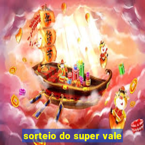 sorteio do super vale