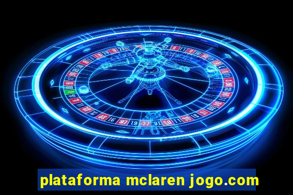 plataforma mclaren jogo.com