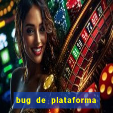 bug de plataforma de jogos