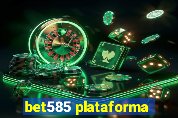 bet585 plataforma