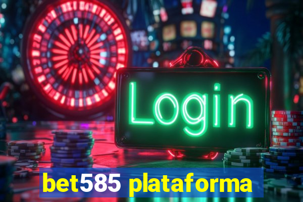 bet585 plataforma