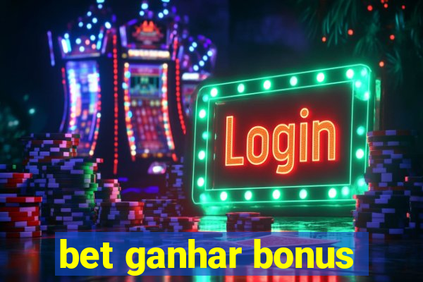 bet ganhar bonus