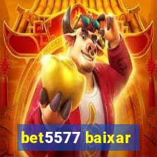 bet5577 baixar