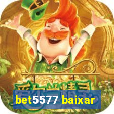 bet5577 baixar