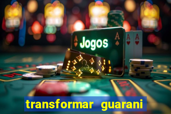 transformar guarani em real