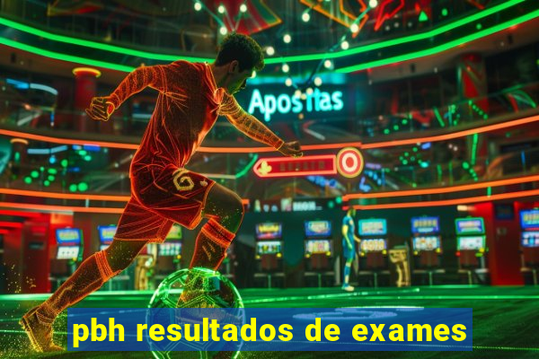 pbh resultados de exames