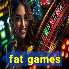 fat games